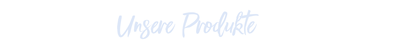 Blue Design Unsere Produkte Schrift